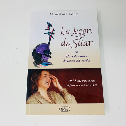 2007 La Leçon de Sitar Osez faire ce que vous Aimez Du Roseau Marie-Josée Tardif