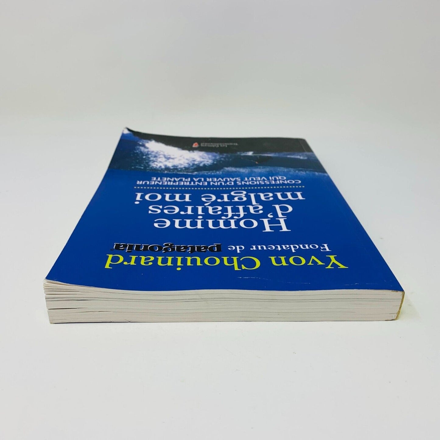 Homme d'Affaires Malgré Moi Yvon Chouinard Fondateur de Patagonia Français Livre