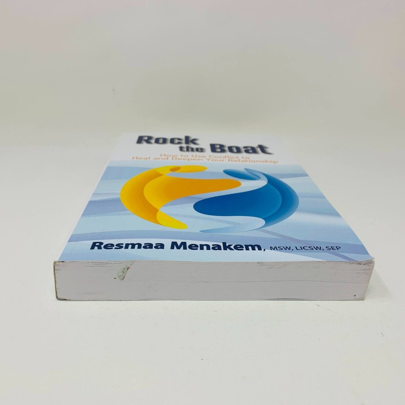 Rock the Boat How to Use Conflict to Heal and Deepen Your Relationship Menakem