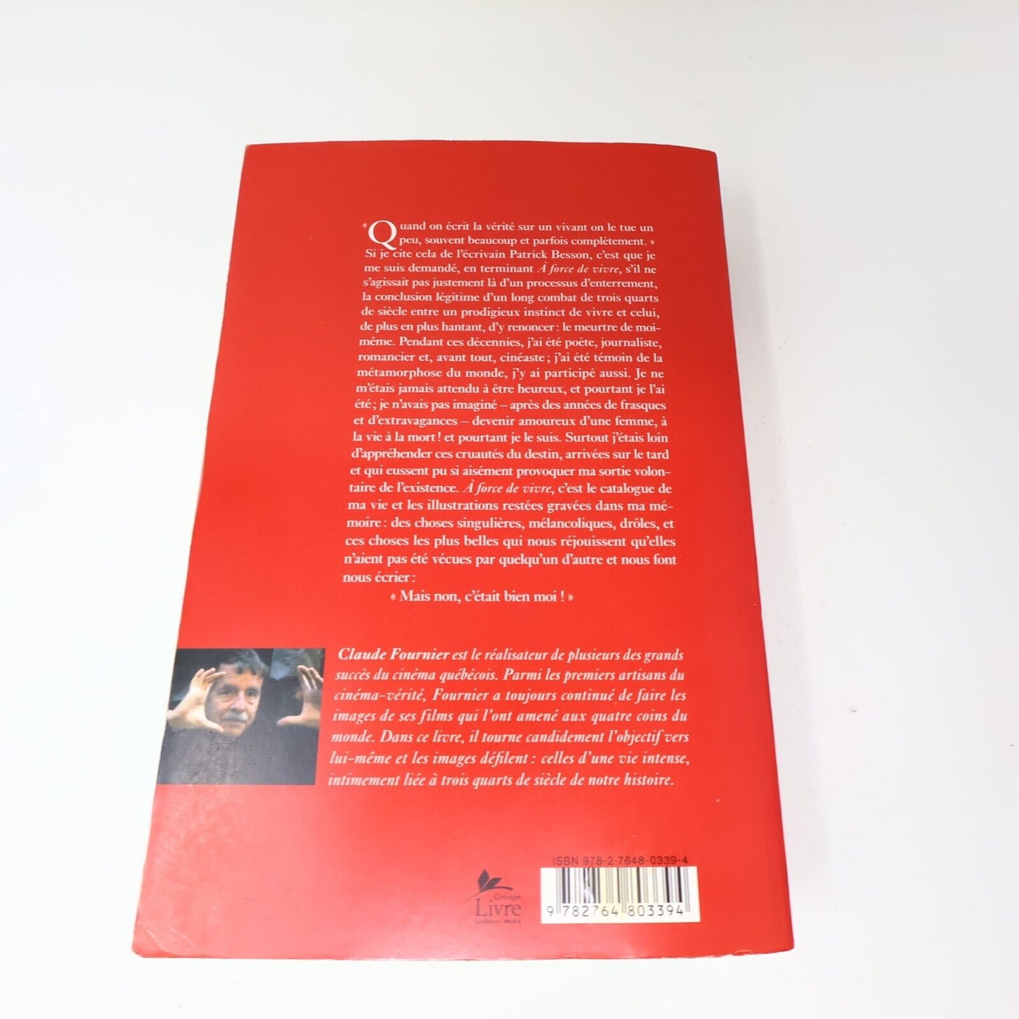 2009 À Force de Vivre Mémoires Claude Fournier Biographie Québec Français Livre