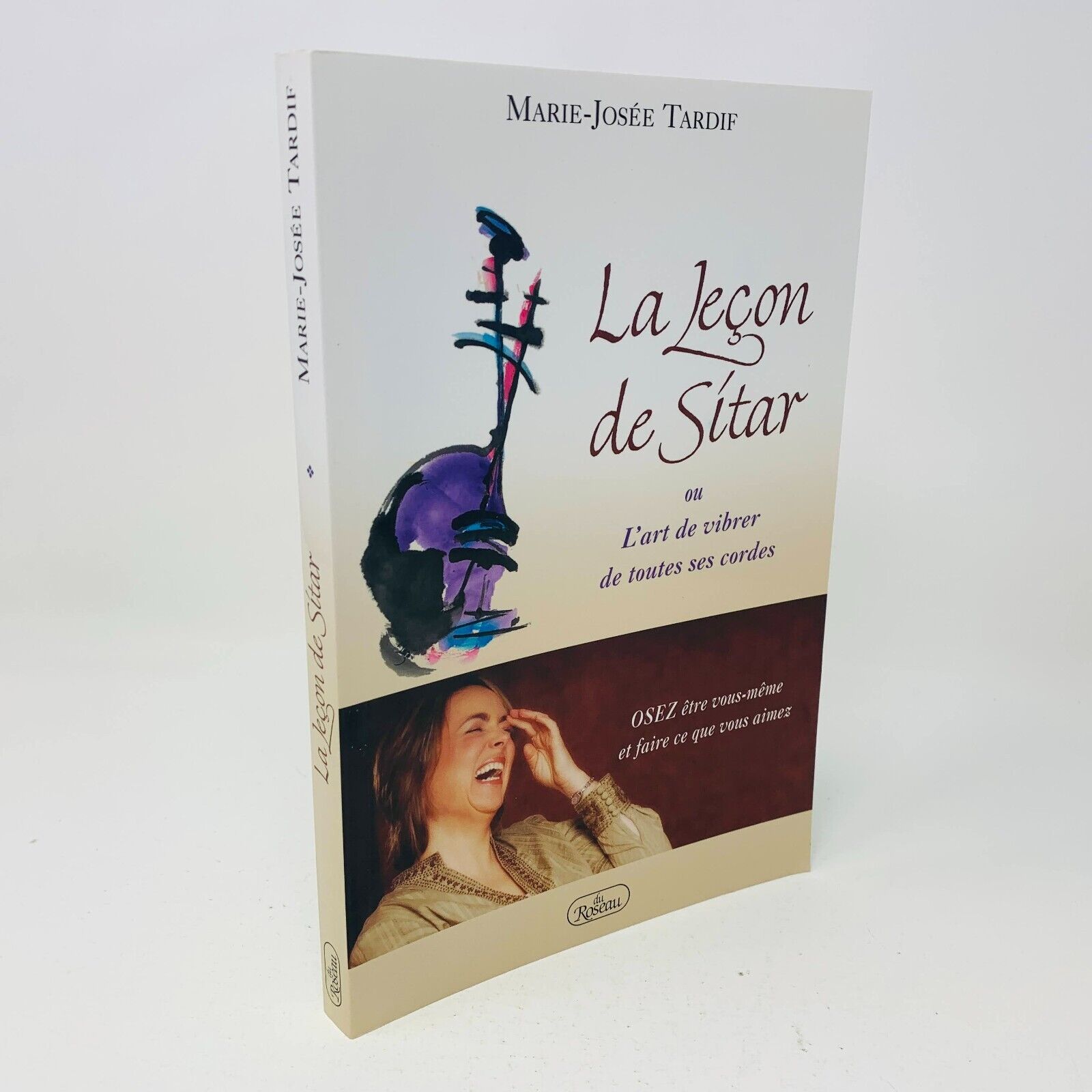 2007 La Leçon de Sitar Osez faire ce que vous Aimez Du Roseau Marie-Josée Tardif