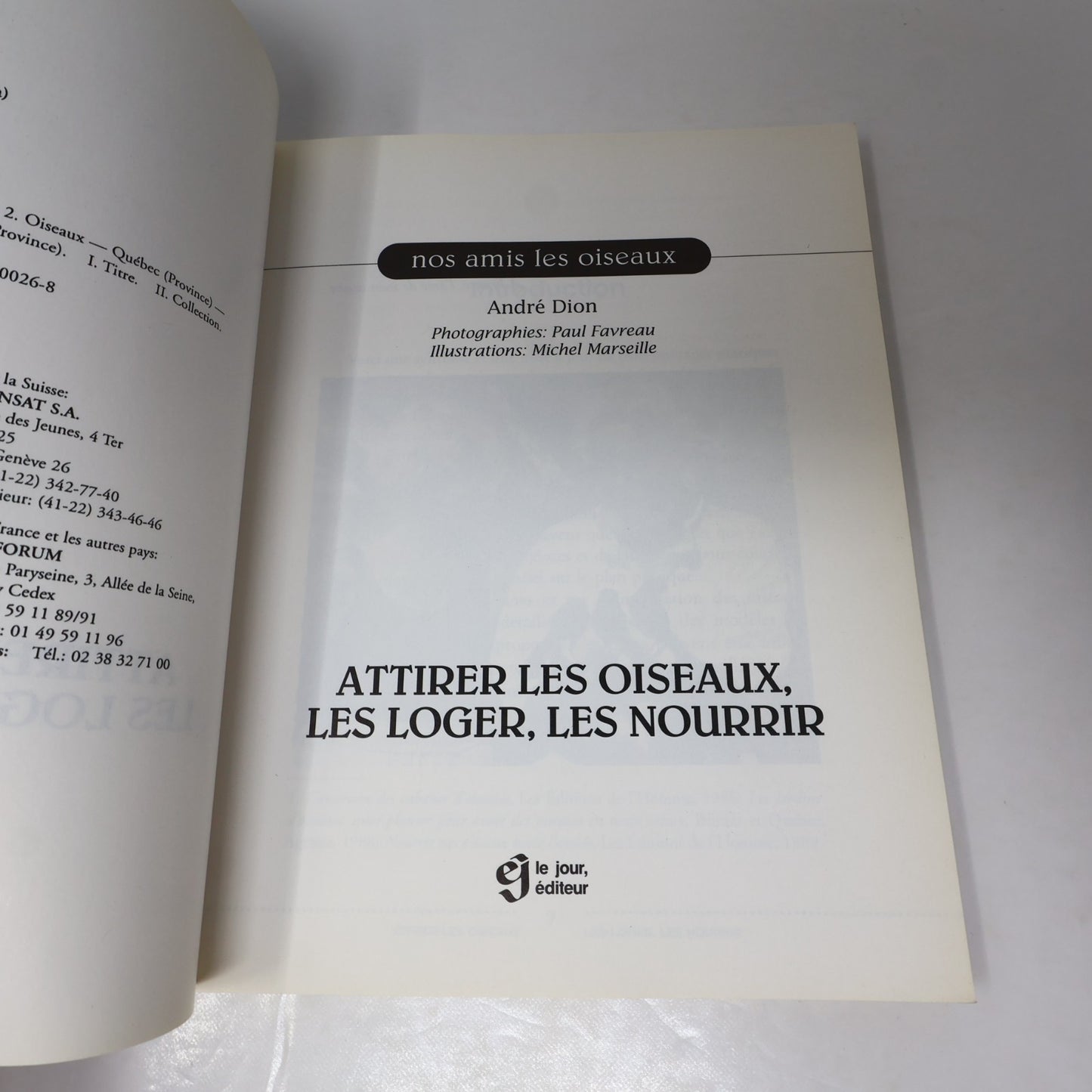 Attirer les Oiseaux les Loger les Nourrir André Dion Le Jour 1996 PB Français