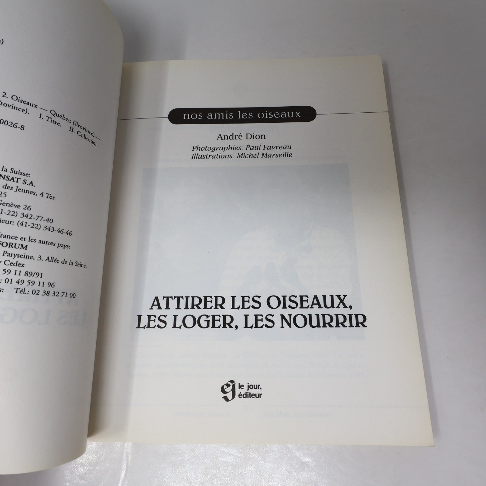 Attirer les Oiseaux les Loger les Nourrir André Dion Le Jour 1996 PB Français