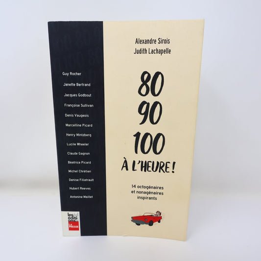80, 90, 100 À L'Heure! Alexandre Sirois Livre 2021 La Presse Ainés Vieillir