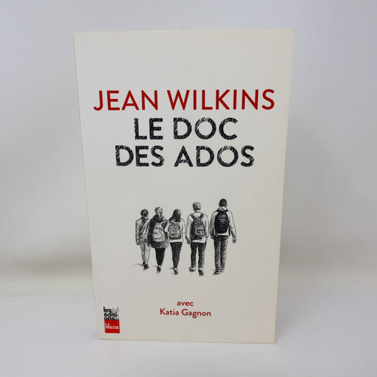 Le Doc des Ados Jean Wilkins 2019 Adolescence Médicine Anorexie Psycho La Presse