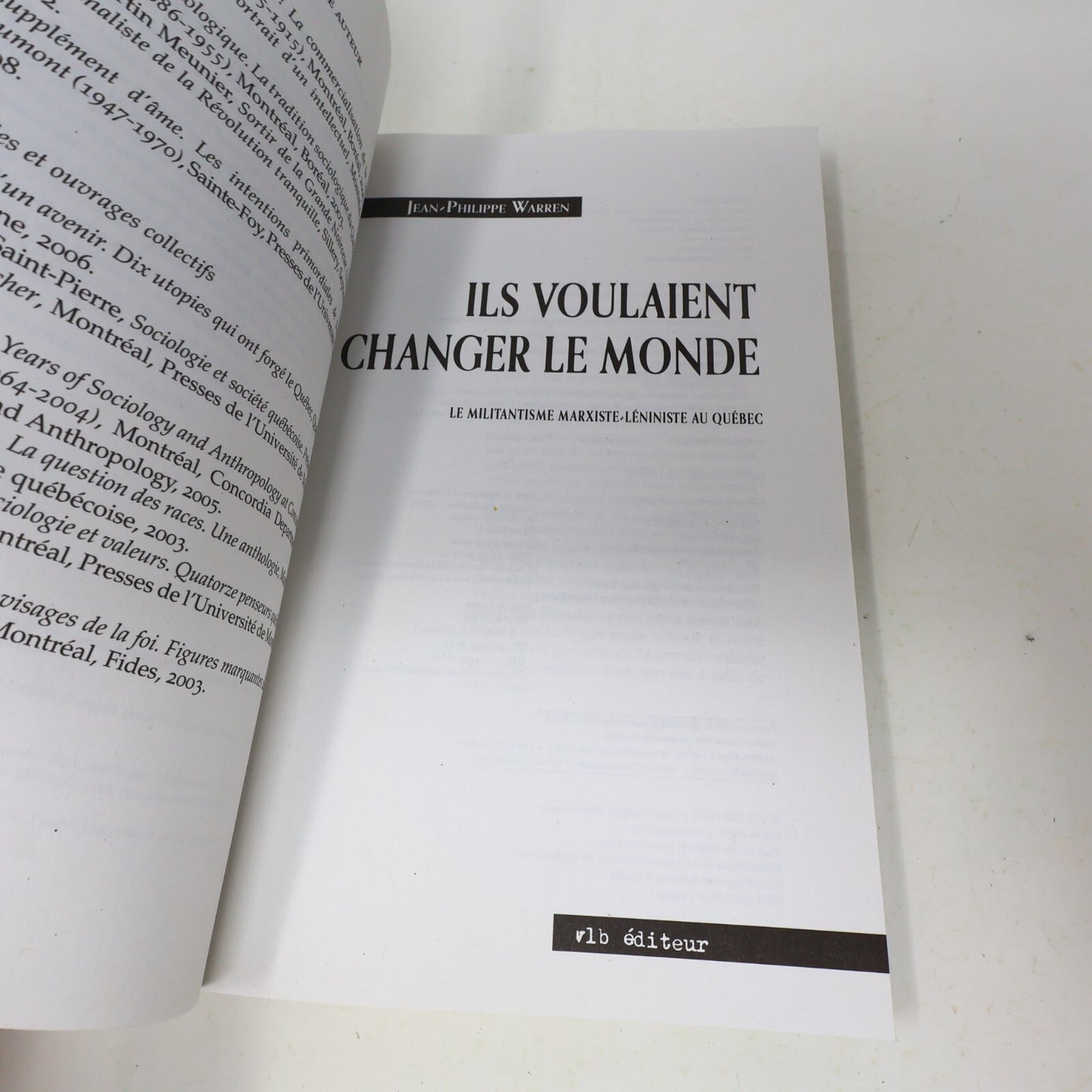 2007 Ils Voulaient Changer le Monde le Militantisme Marxiste-Léniniste au Québec