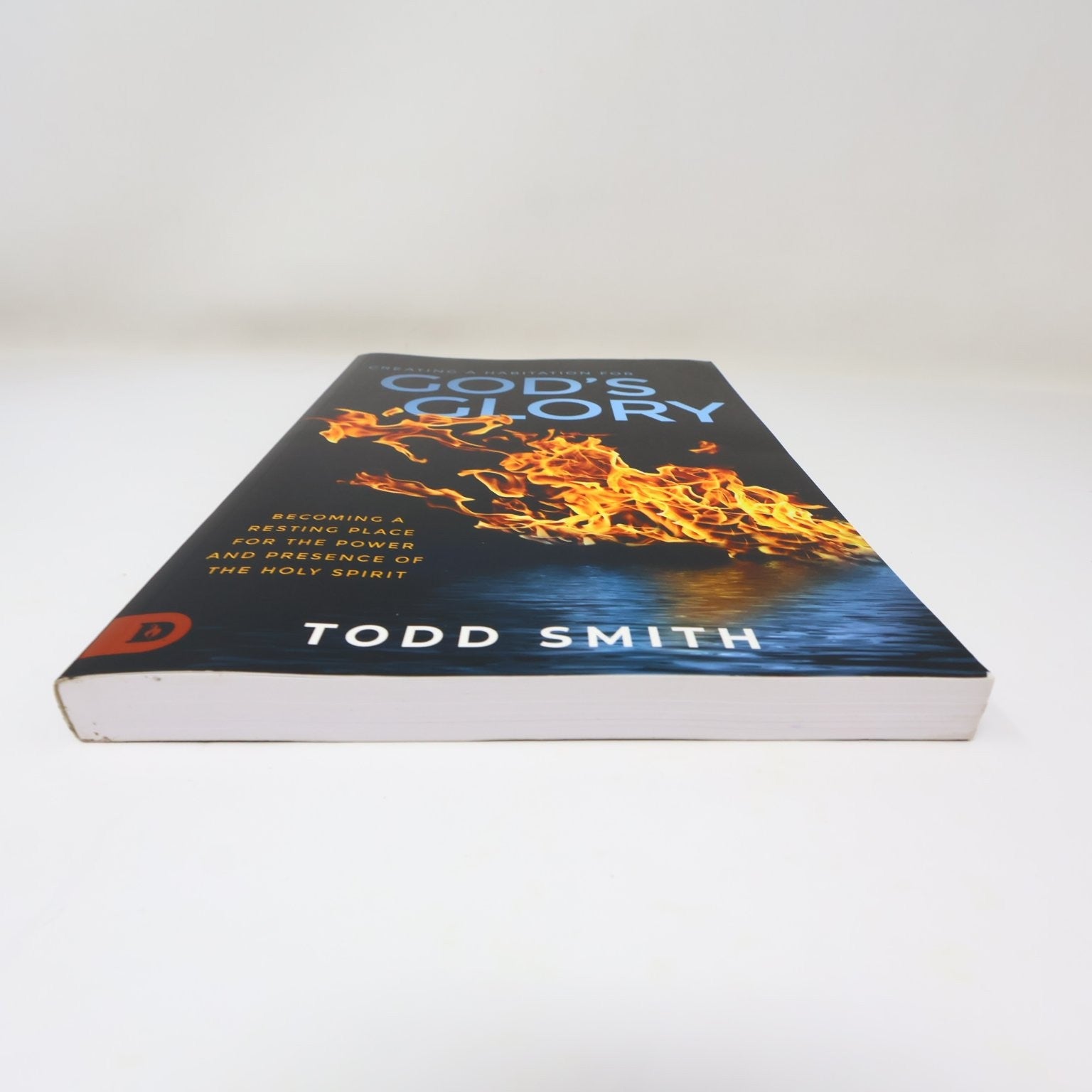 Creating a Habitation for God's Glory Todd Smith 2020 Destiny Holy Spirit PB
