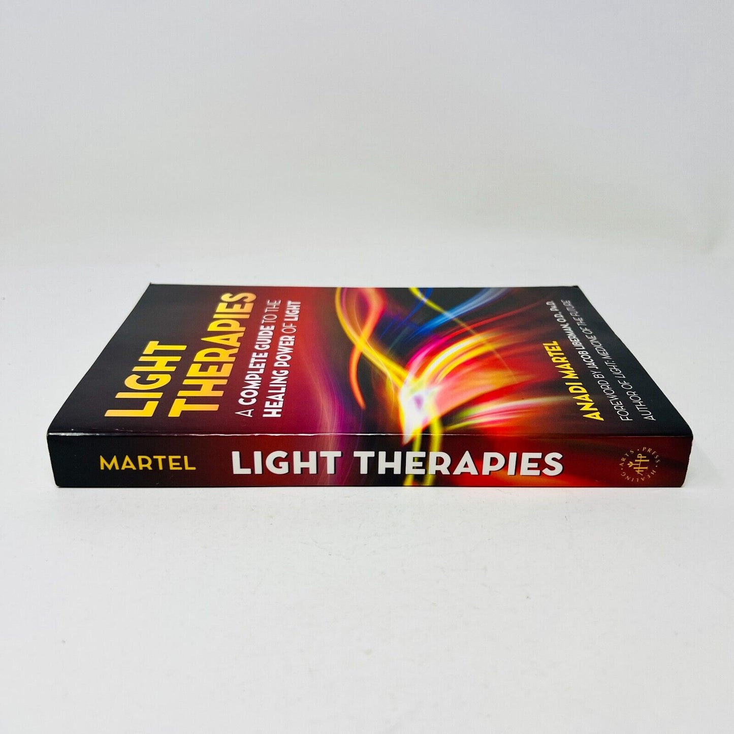 Light Therapies A Complete Guide to the Healing Power of Light by Anadi Martel