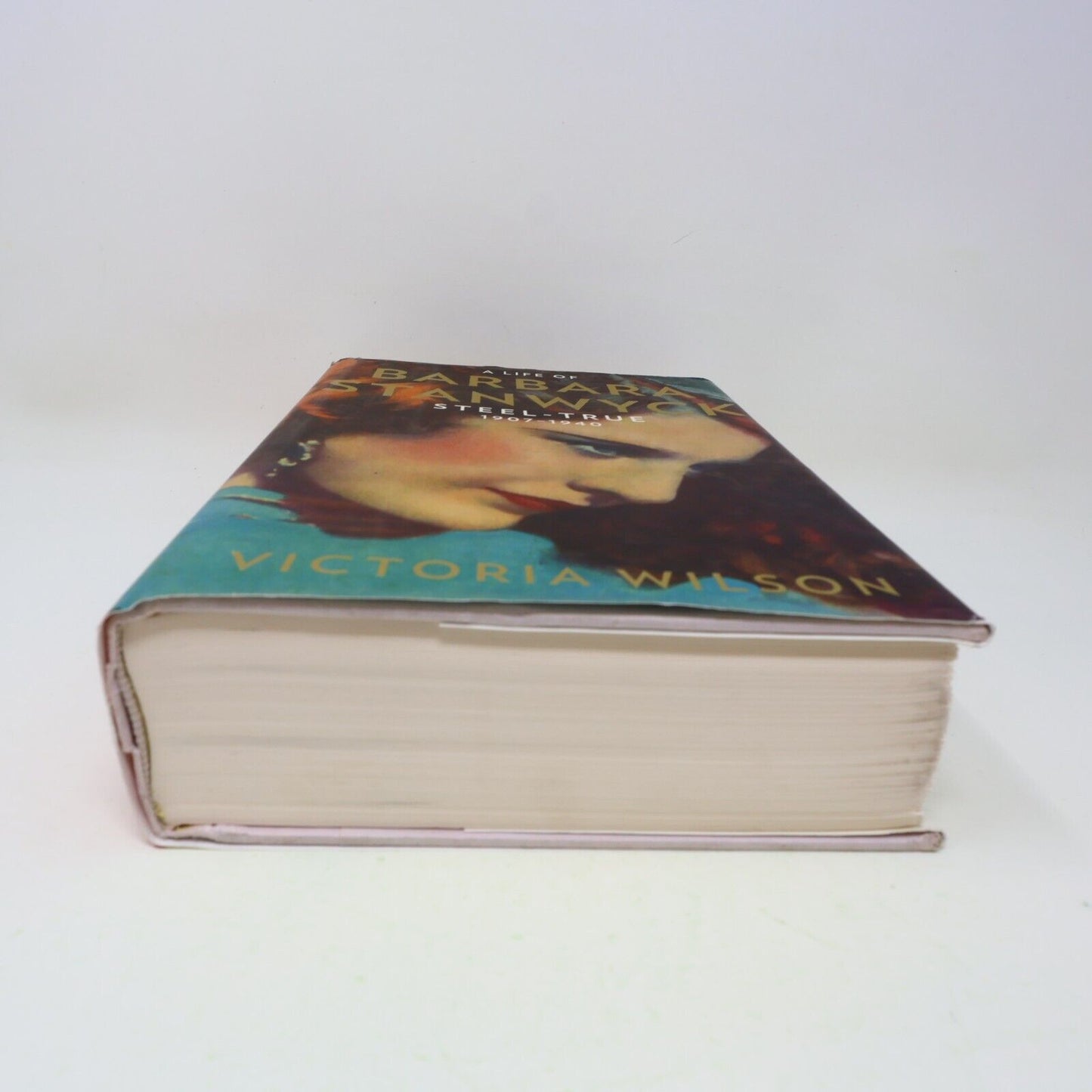 A Life of Barbara Stanwyck Steel-True 1907-1940 Victoria Wilson 2013 Hardcover