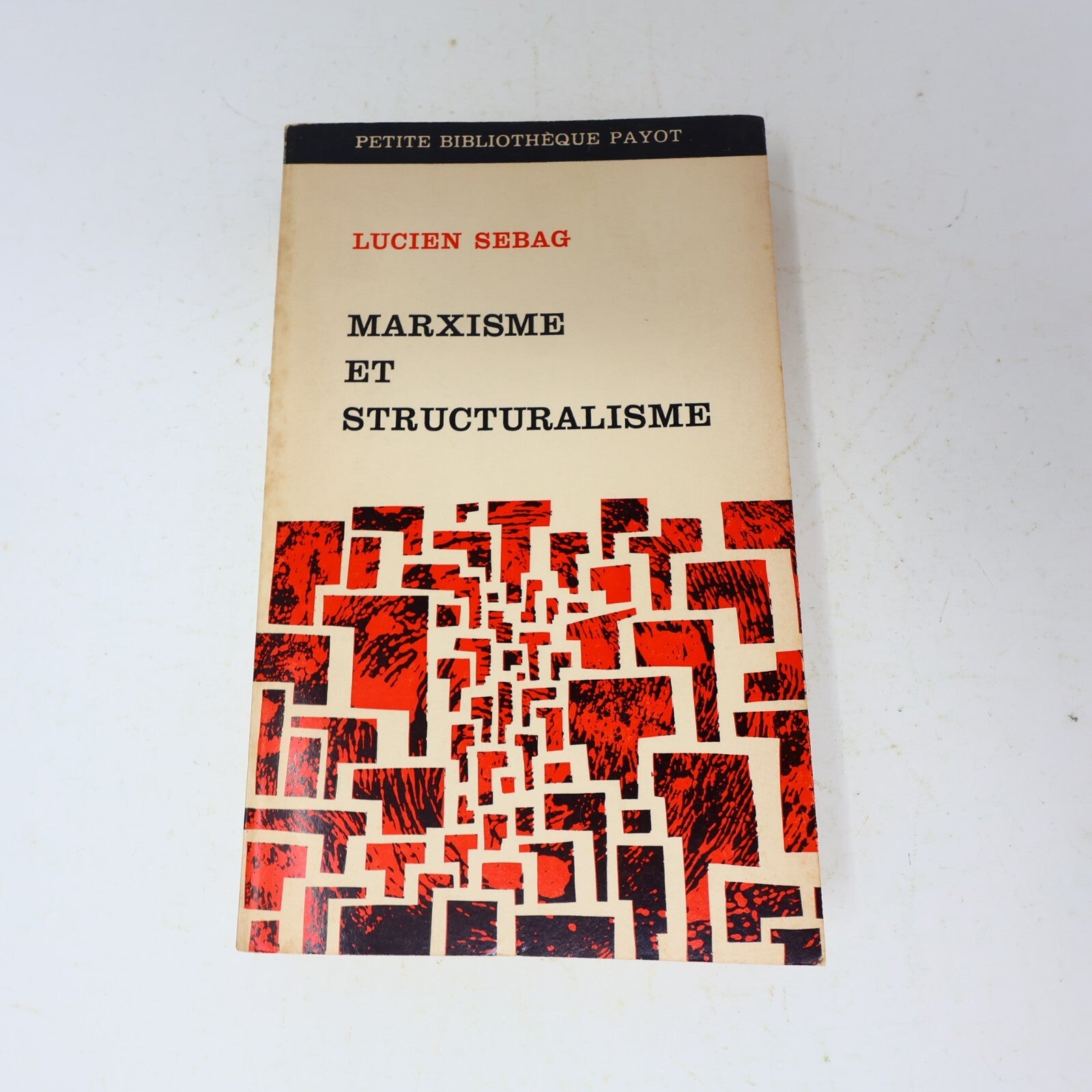Marxisme et Structuralisme Lucien Sebag Petite Bibliothèque Payot 1967 Français