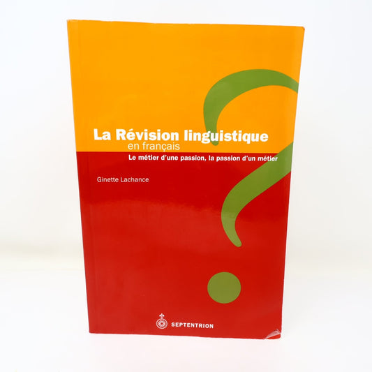 La Révision Linguistique en Français Ginette Lachance 2006 Septentrion Livre