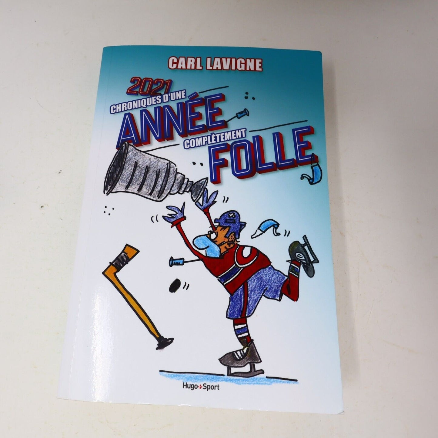 2021 Chroniques d'une Année Complètement Folle Carl Lavigne Hockey Hugo Sport PB