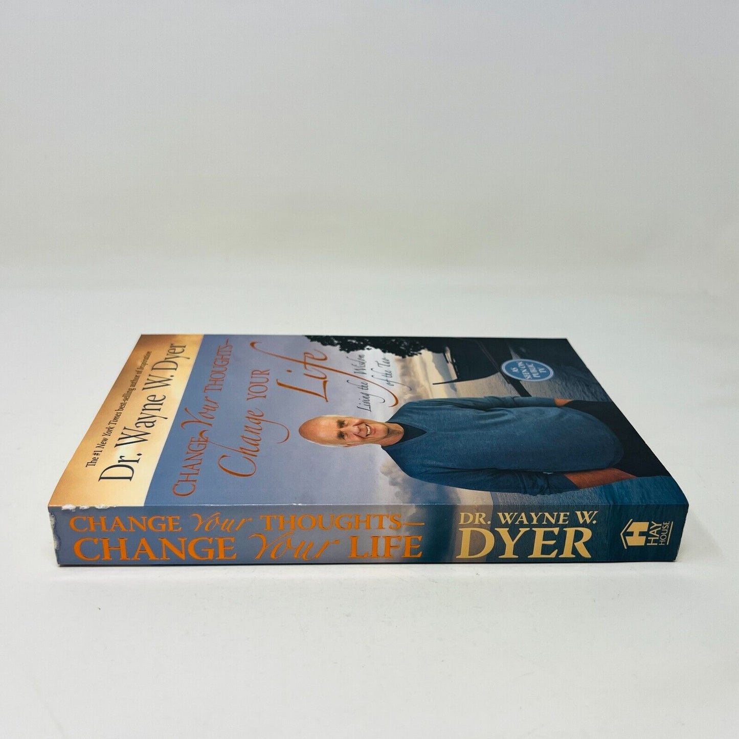 2011 Change your Thoughts Change Your Life Wisdom of the Tao by Dr Wayne W. Dyer