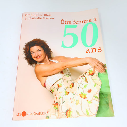 Être femme à 50 ans Blais/Gascon 2007 Santé Ménopause Questions Intouchables