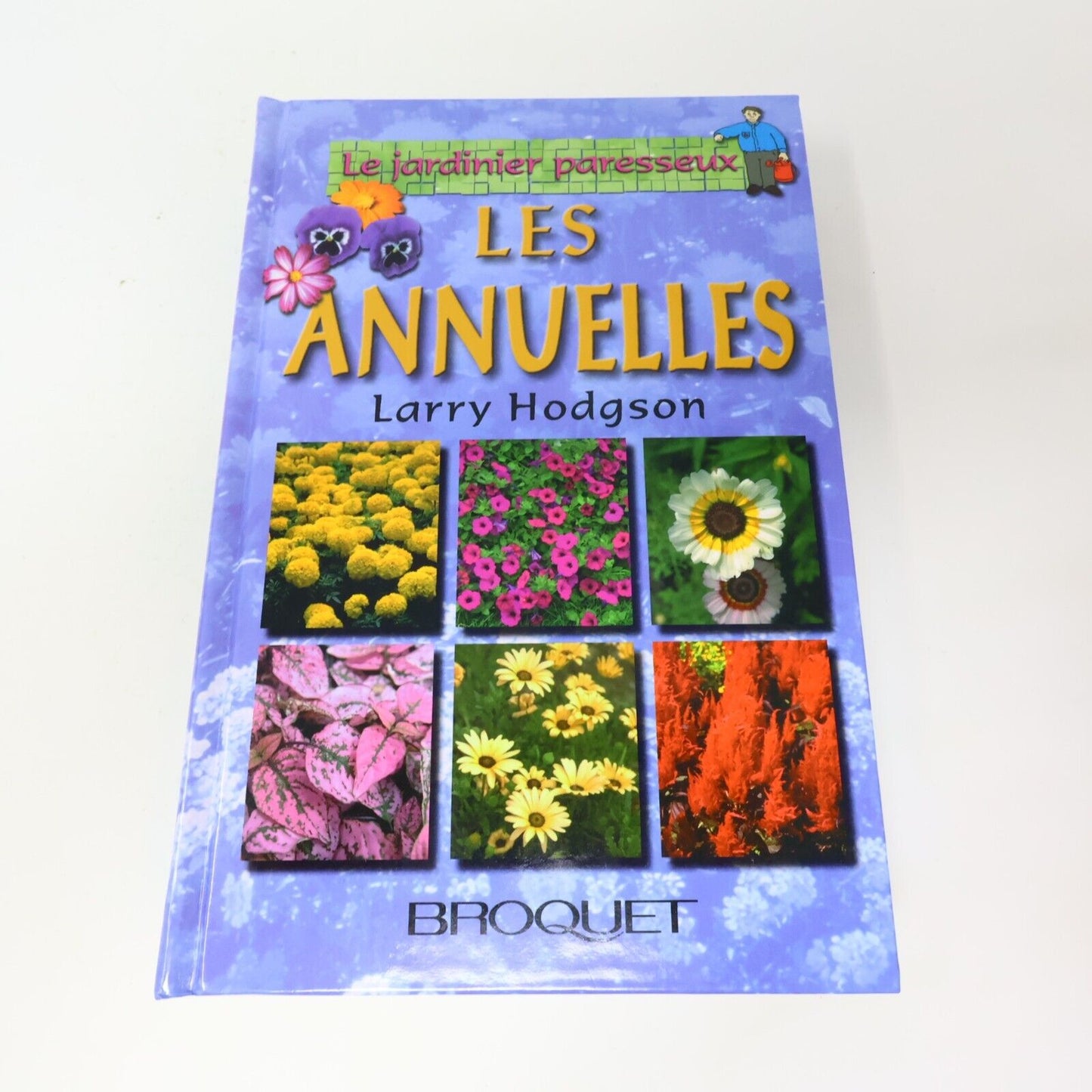 1999 Le Jardinier Paresseux Coffret Les Annuelles/Vivaces de Larry Hodgson Livre