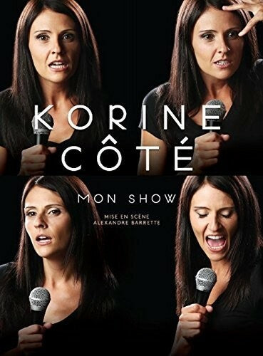 Korine Côté Mon Show DVD 2017 Comedie Stand-Up Dirigé par Alexandre Barrette