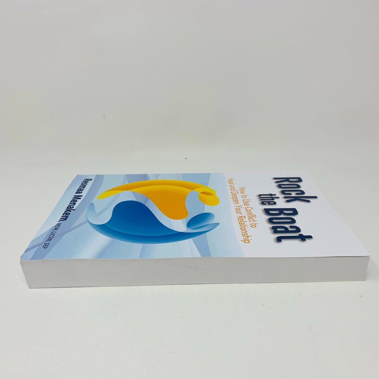 Rock the Boat How to Use Conflict to Heal and Deepen Your Relationship Menakem