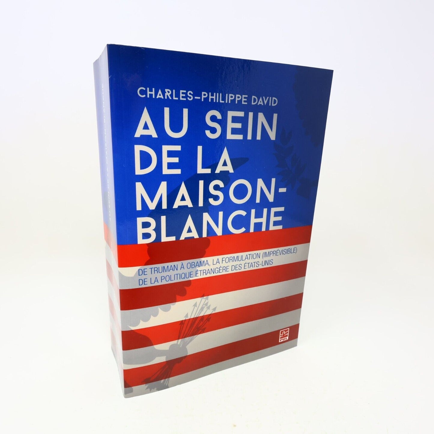 2015 Au Sein de la Maison-Blanche de Truman à Obama Charles-Philippe David Usa