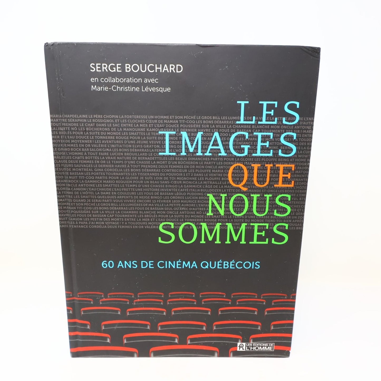Les Images Que Nous Sommes Serge Bouchard 2013 60 Ans Cinéma Québécois Livre