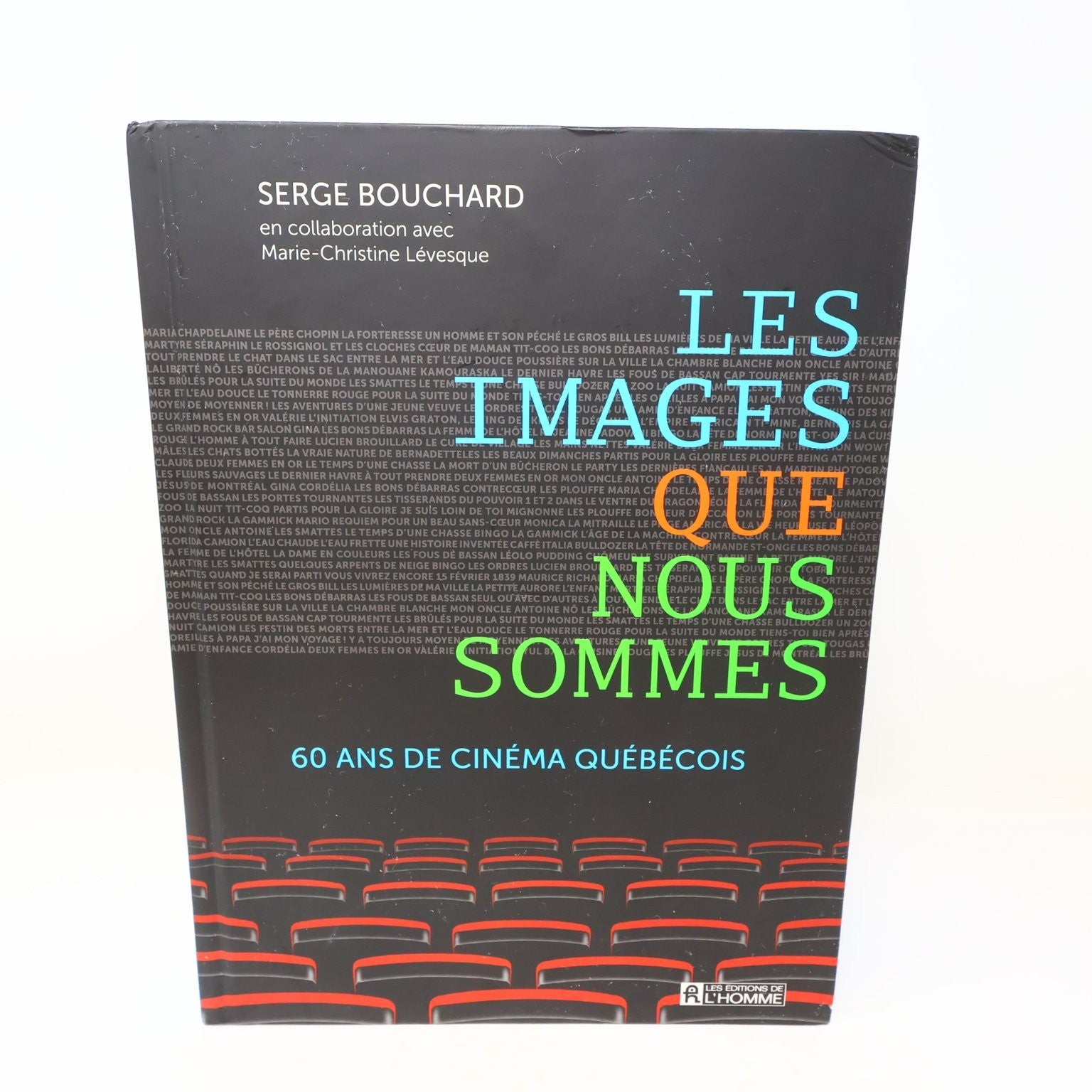 Les Images Que Nous Sommes Serge Bouchard 2013 60 Ans Cinéma Québécois Livre
