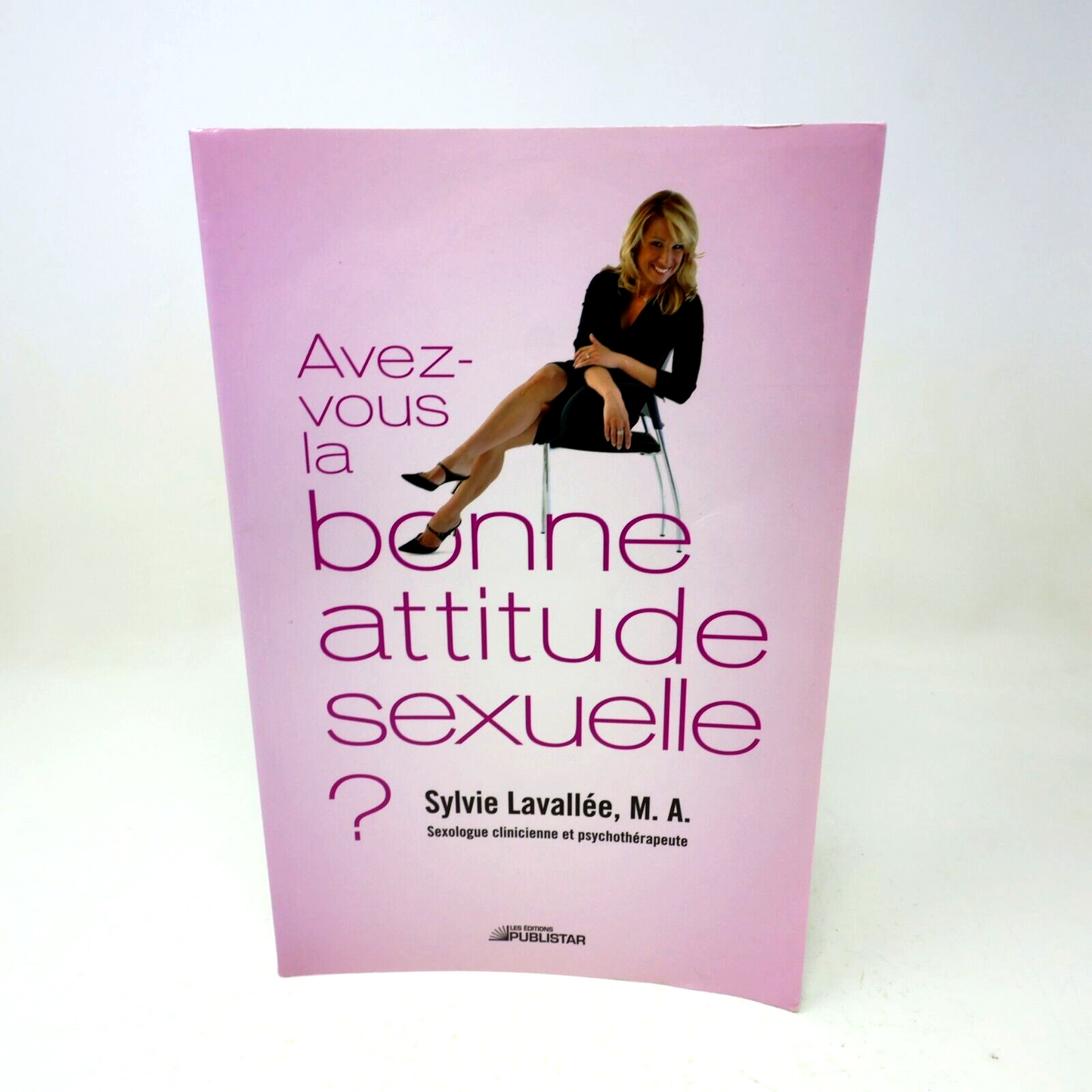 2010 Avez-Vous la Bonne Attitude Sexuelle? Sylvie Lavallée Sexualité Publistar
