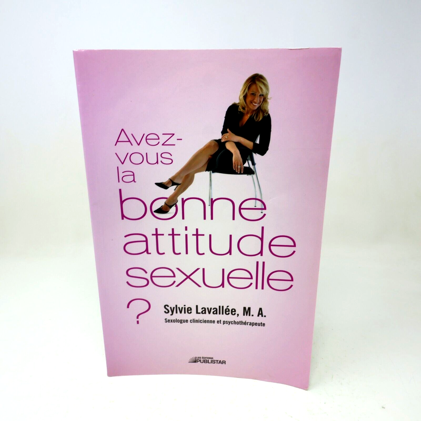 2010 Avez-Vous la Bonne Attitude Sexuelle? Sylvie Lavallée Sexualité Publistar