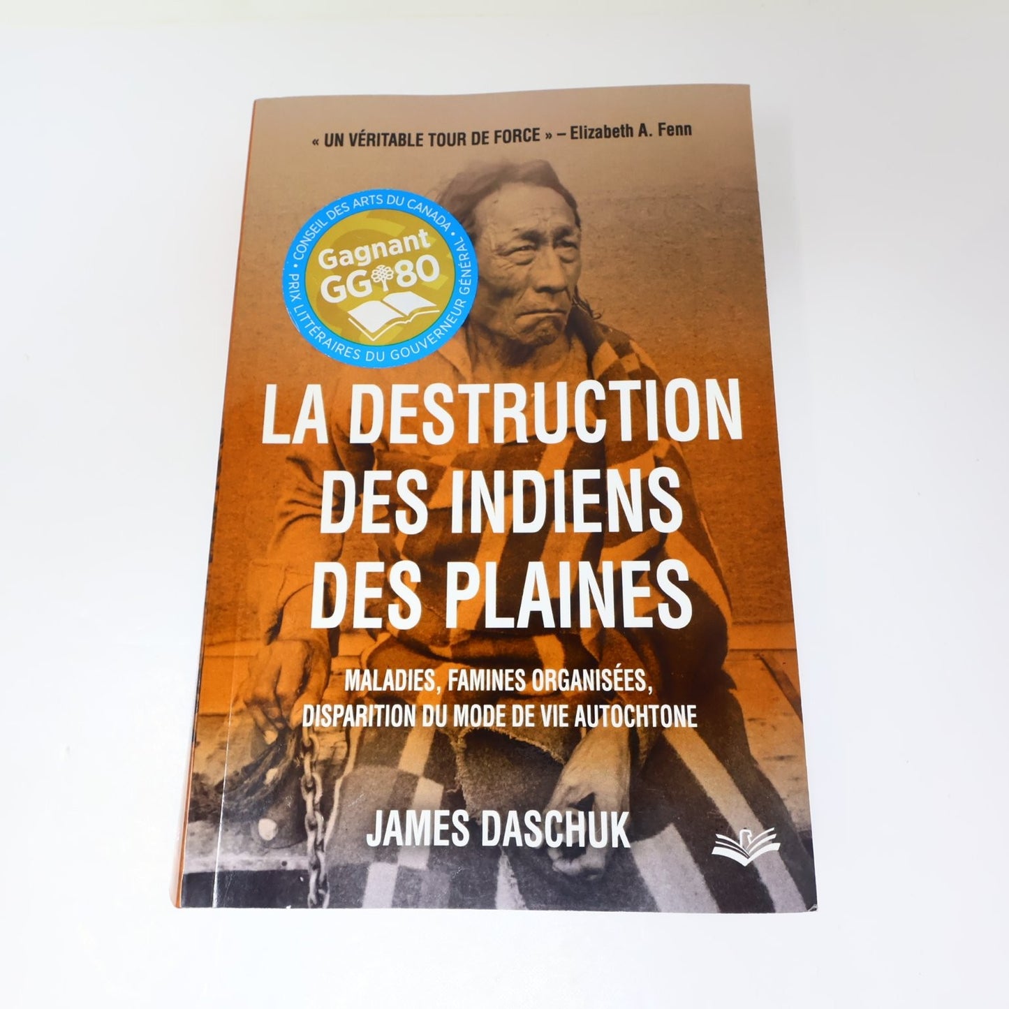 La Destruction des Indiens des Plaines James Daschuk 2015 Français/French PB PUL