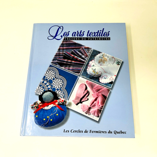 1995 Les Arts Textiles Cercles de Fermières du Québec Tissage Couture Crochet HC