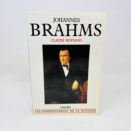 1990 Johannes Brahms de Claude Rostand Fayard Les Indispensables de la Musique