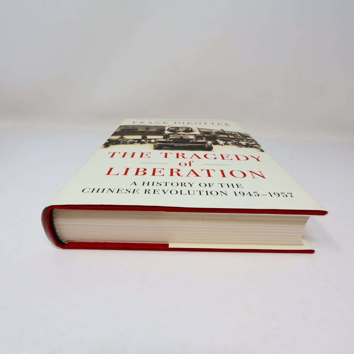 The Tragedy of Liberation Frank Dikötter 2013 1st US Ed Chinese History 1945-57