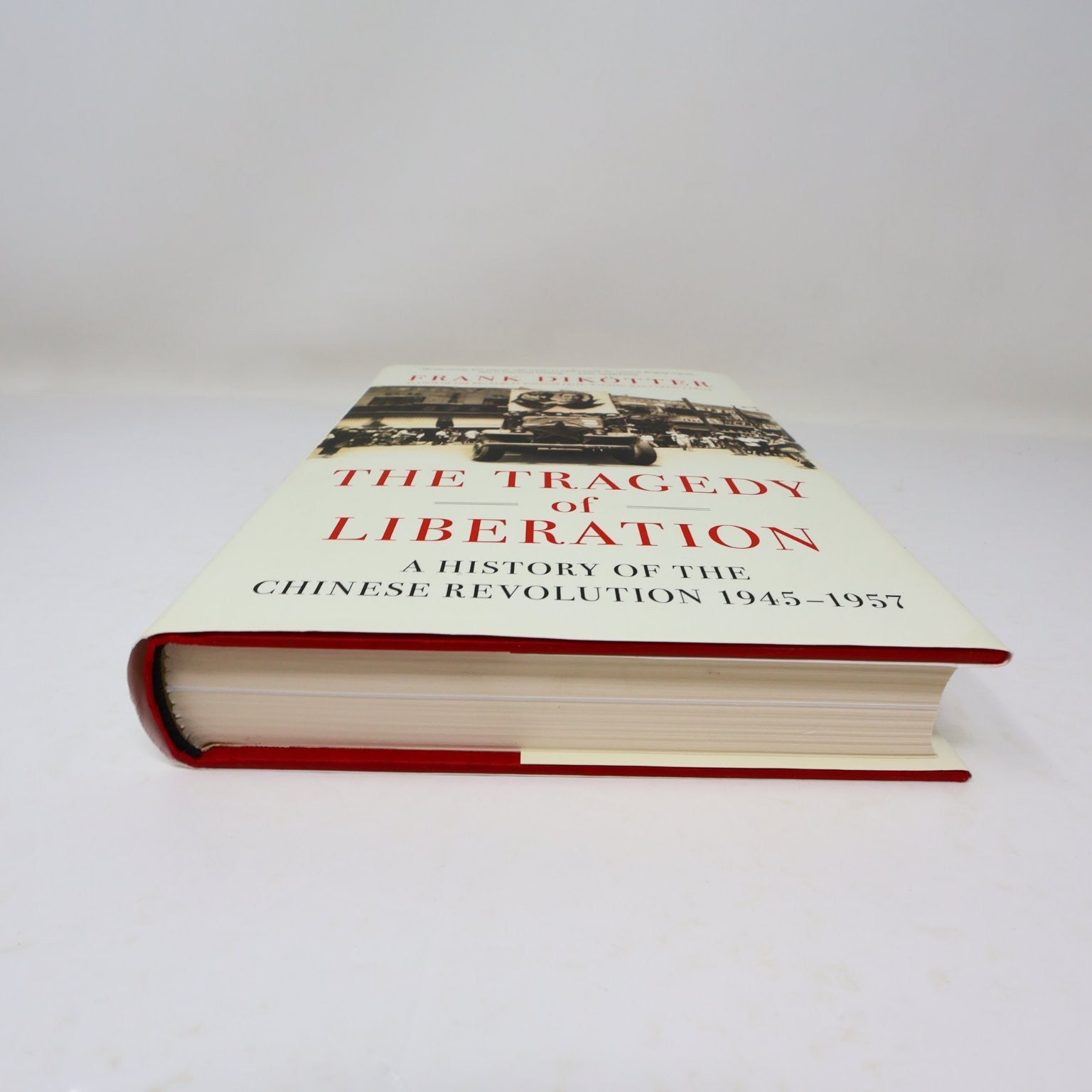 The Tragedy of Liberation Frank Dikötter 2013 1st US Ed Chinese History 1945-57