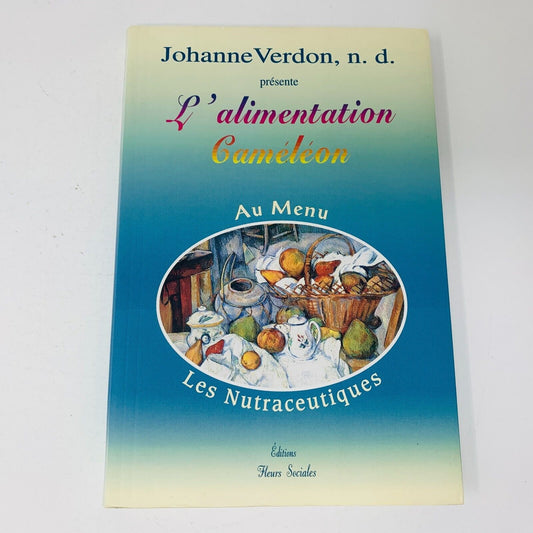 1997 L'Alimentation Caméléon Les Nutraceutiques Recettes Cuisine Johanne Verdon