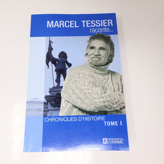 Marcel Tessier Raconte Chroniques d'Histoire #1 De L'homme 2004 PB Français Book