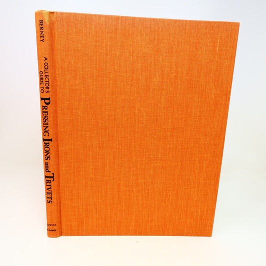 1977 A Collector's Guide To Pressing Irons and Trivets by Esther S. Berney HC