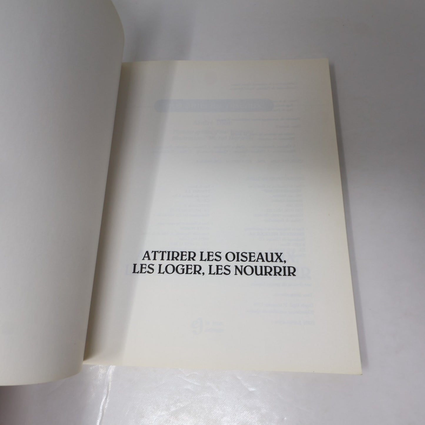 Attirer les Oiseaux les Loger les Nourrir André Dion Le Jour 1996 PB Français
