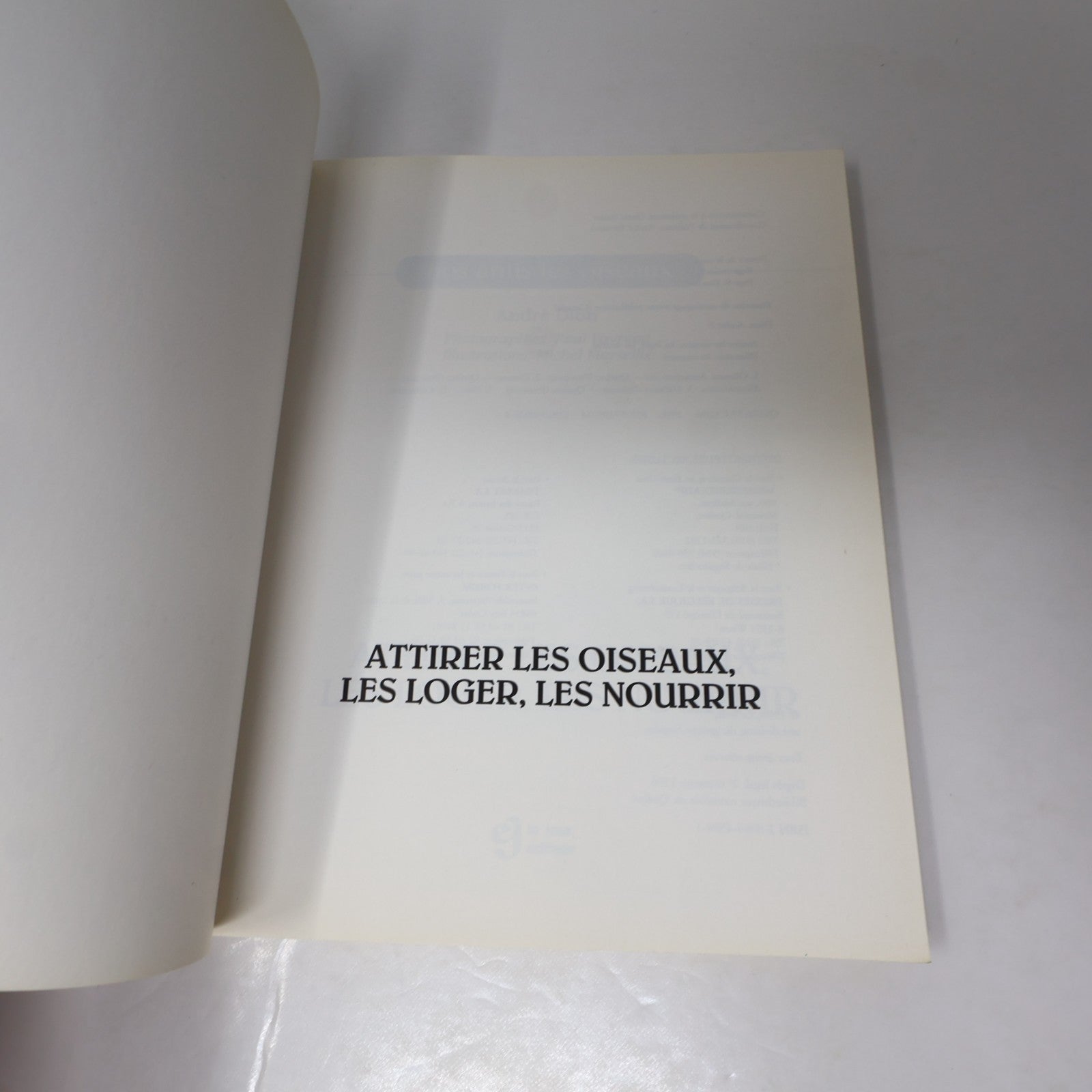 Attirer les Oiseaux les Loger les Nourrir André Dion Le Jour 1996 PB Français