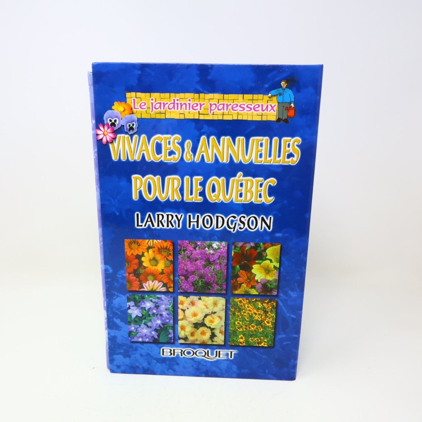 1999 Le Jardinier Paresseux Coffret Les Annuelles/Vivaces de Larry Hodgson Livre