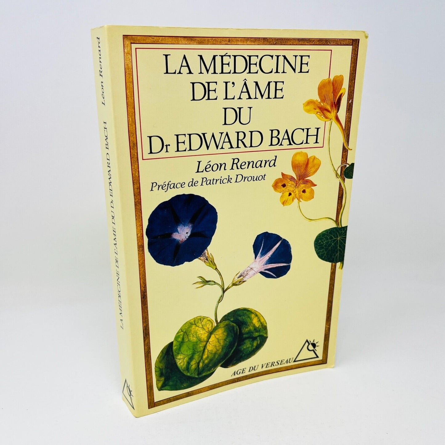 1995 La Médecine de l'Âme du Docteur Edward Bach de Léon Renard Age du verseau
