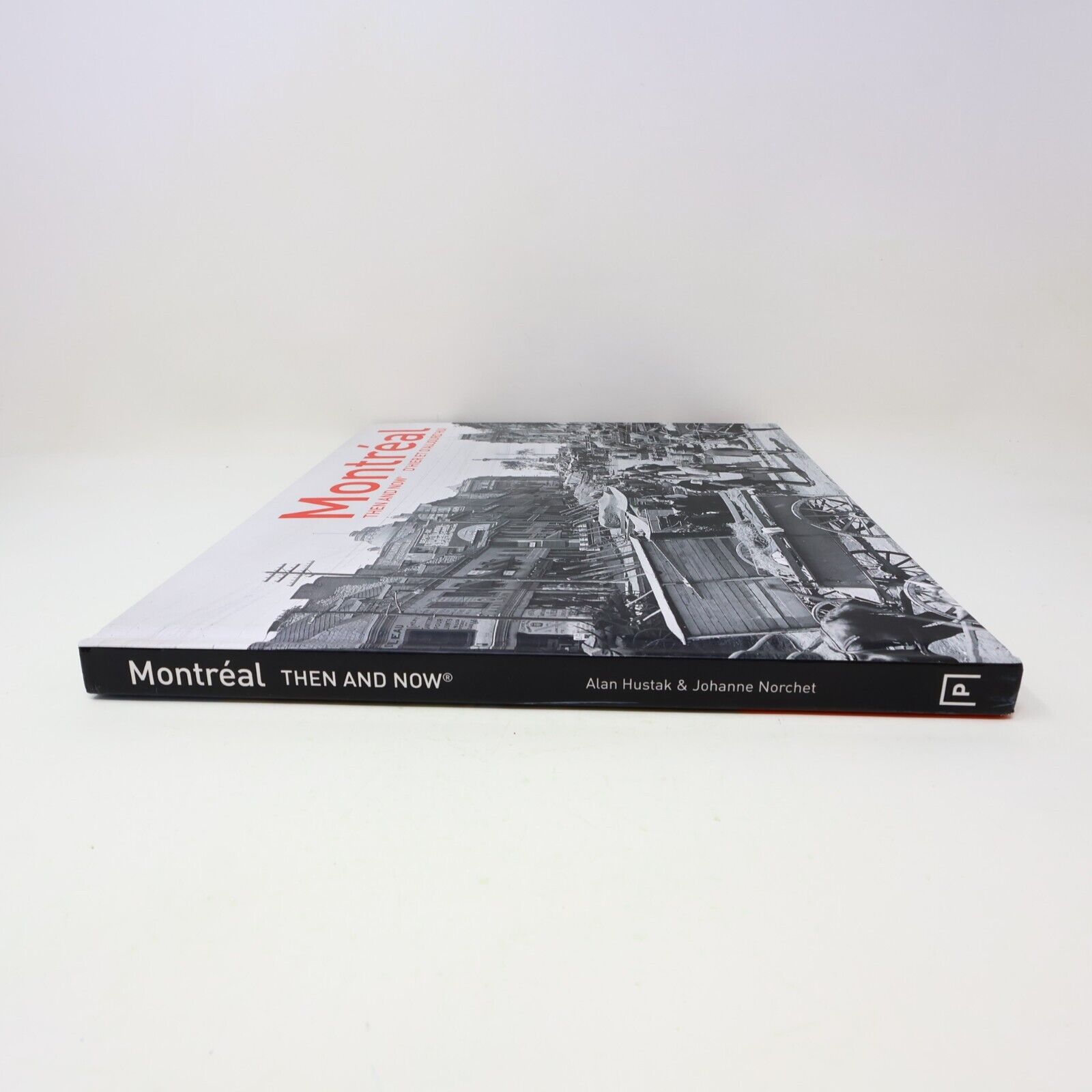 2017 Montréal Then and Now / d'Hier à Aujourd'Hui Alan Hustak Johanne Norchet HC