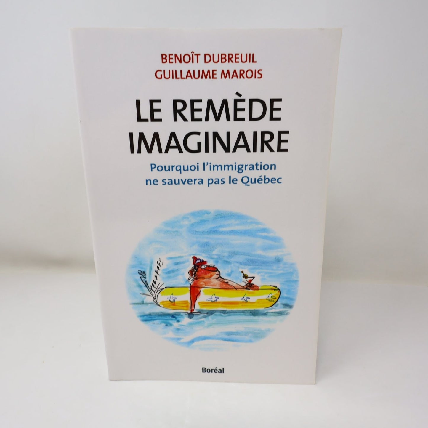 Le Remède Imaginaire Benoît Dubreuil/G. Marois 2011 Immigration Québec Boréal