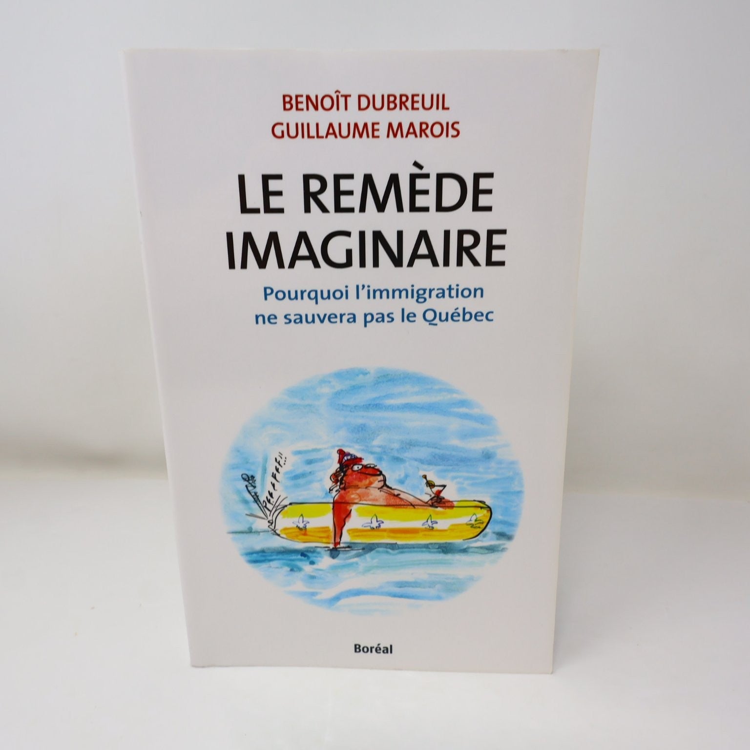 Le Remède Imaginaire Benoît Dubreuil/G. Marois 2011 Immigration Québec Boréal