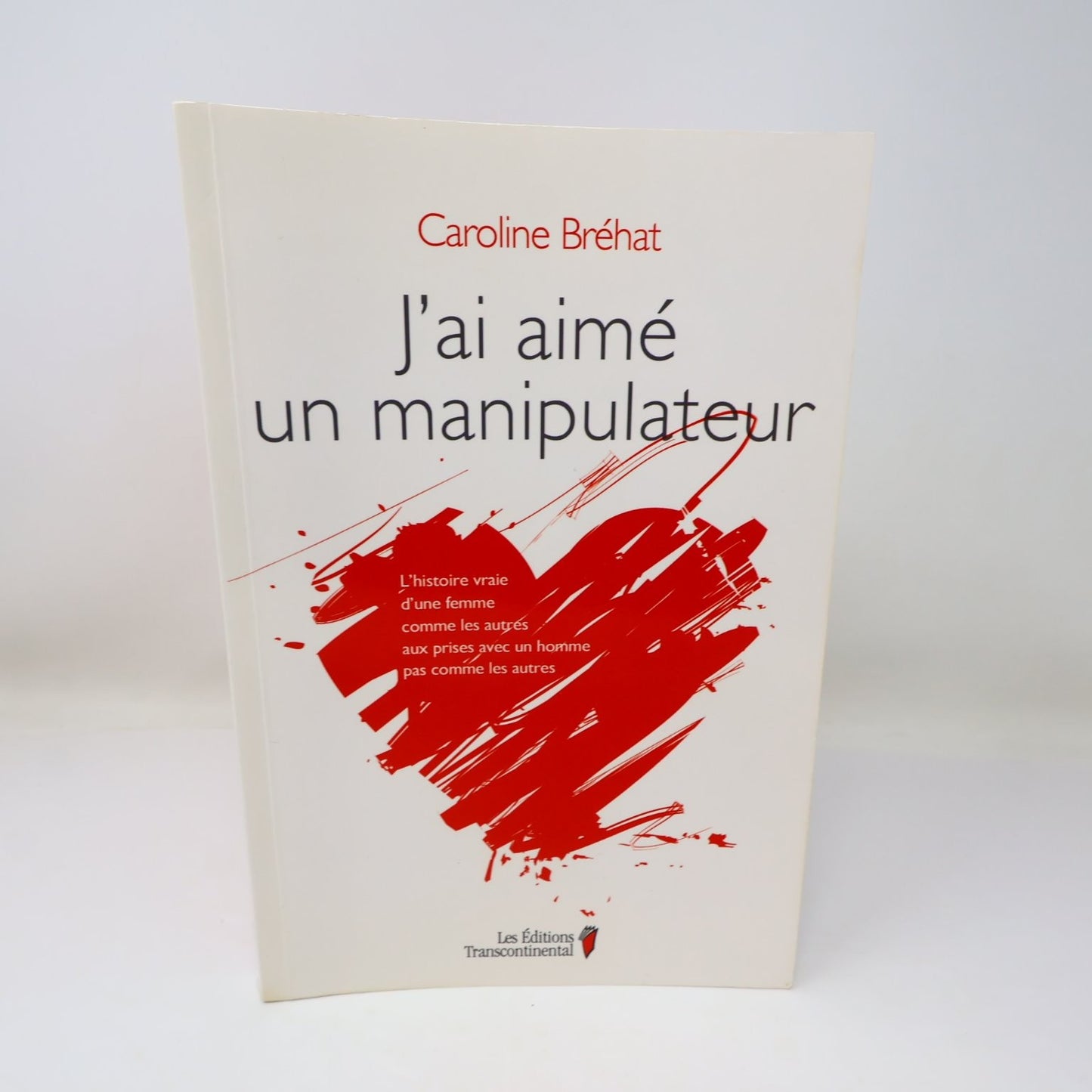 J'ai aimé un manipulateur Caroline Bréhat 2015 Psychologie Transcontinental
