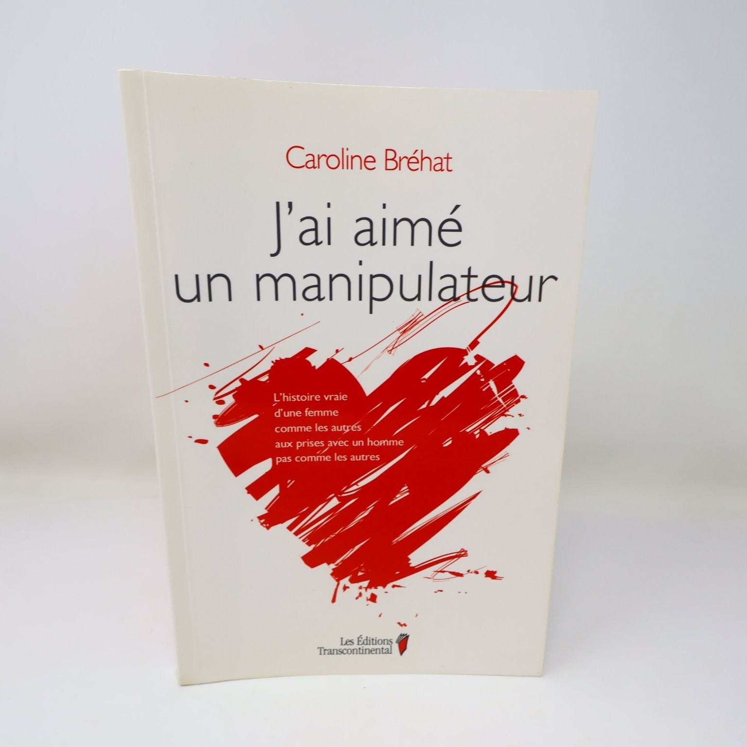 J'ai aimé un manipulateur Caroline Bréhat 2015 Psychologie Transcontinental
