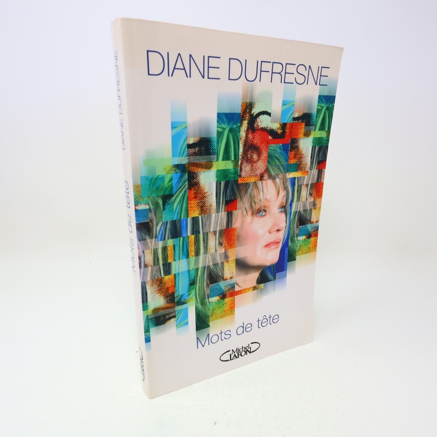 2009 Mots de Tête Diane Dufresne Biographie Musique Chanson Michel Lafon Livre