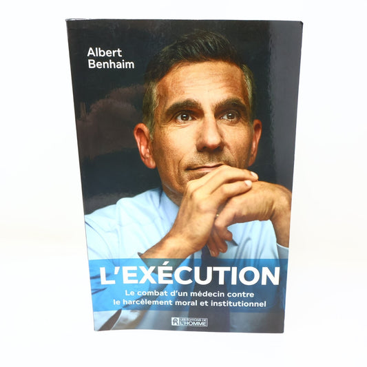 L'Exécution Albert Benhaim 2018 Livre Signé Medical Médecin Harcèlement Moral