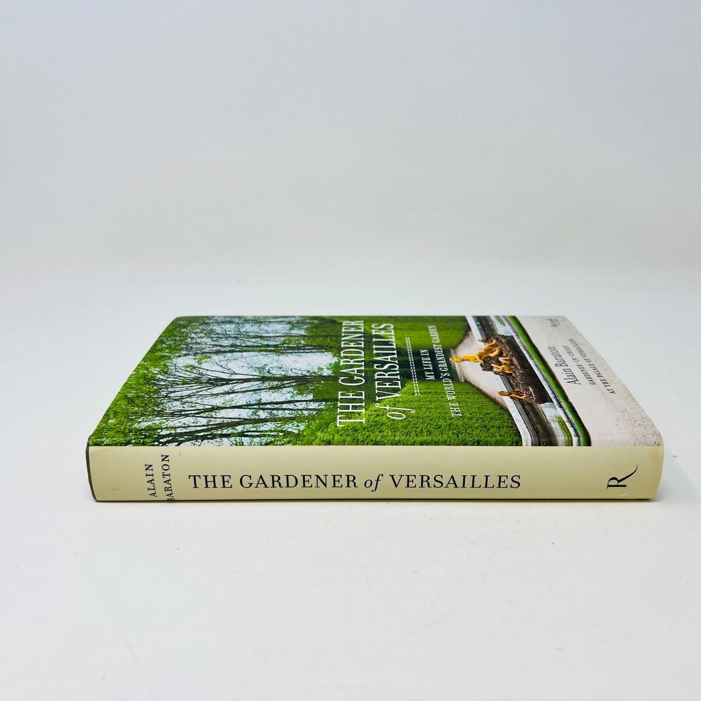 2014 The Gardener of Versailles My Life in the World's Grandest Garden Baraton