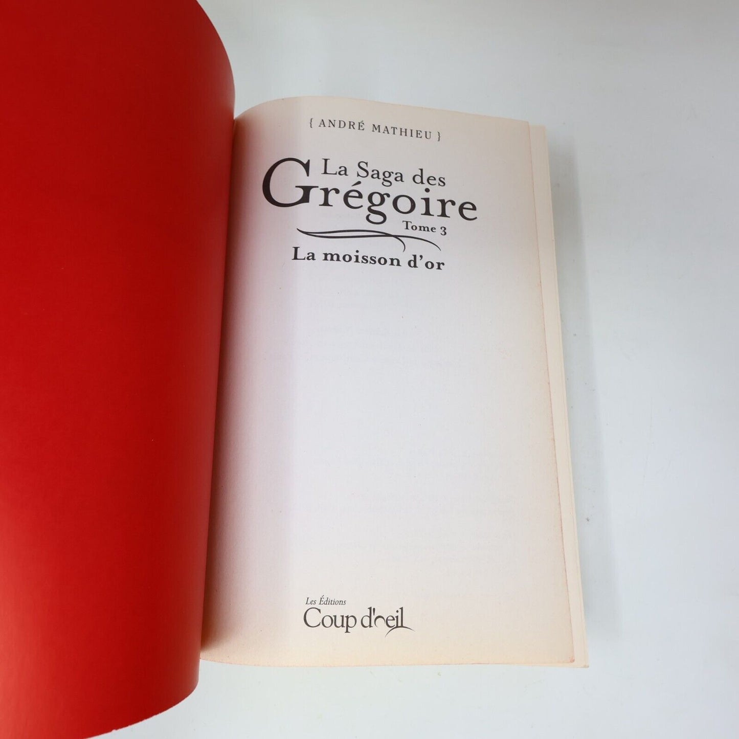 2012 La Moisson d'Or La Saga des Grégoire #3 de André Mathieu Coup d'Oeil PB