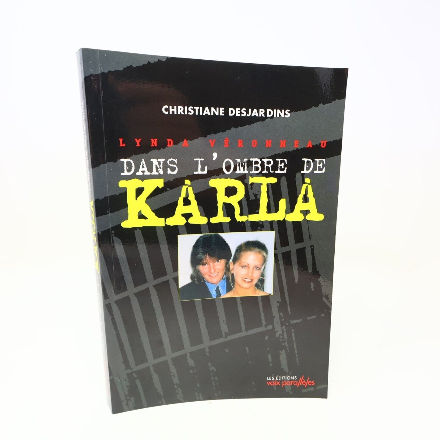 2005 Lynda Véronneau dans l'Ombre de Karla Christiane Desjardins Biographie PB