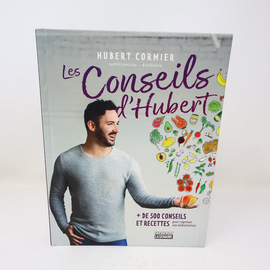 Les Conseils d'Hubert Cormier 500 Conseils et Recettes Cuisine 2017 La Semaine