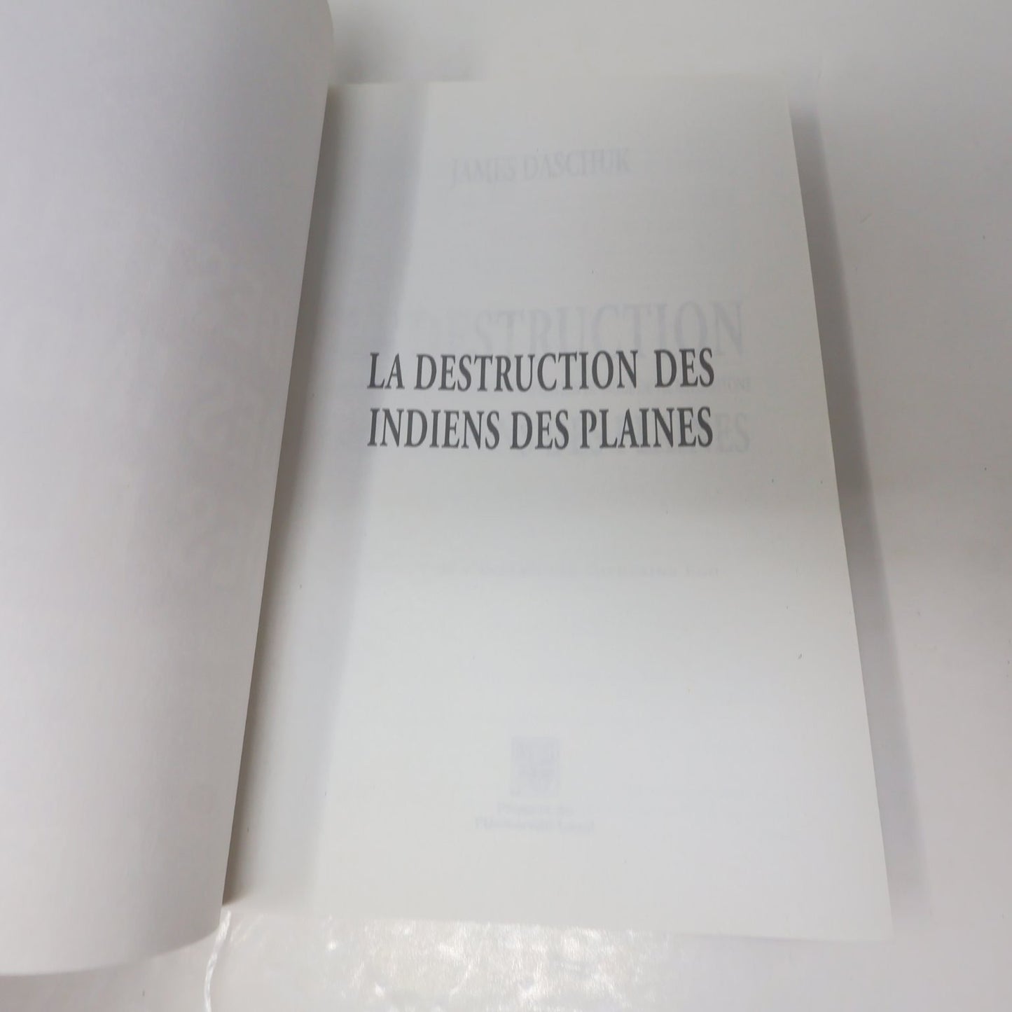 La Destruction des Indiens des Plaines James Daschuk 2015 Français/French PB PUL